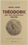 Brion Marcel - Théodoric, roi des Ostrogoths 454-526