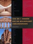 WESTON, RICHARD. - 100 en 1 ideeën die de bouwkunst veranderden. WESTON, RICHARD. - 100 en 1 ideeën die de bouwkunst veranderden.