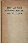 Aster, Ernst von - Die Philosophie der Gegenwart