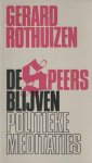 Rothuizen, Gerard - De Speers blijven. Politieke meditaties. Rothuizen, Gerard - De Speers blijven. Politieke meditaties.