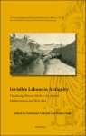 Nathanael Andrade, Rubina Raja (eds) - Invisible Labour in Antiquity Visualizing Obscure Work in the Ancient Mediterranean and West Asia