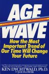 Dychtwald, Ken  / Flower, Joe - The Age Wave. How the Most Important Trend of Our Time will Change Your Future
