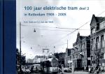 Voet, H.A. - 100 jaar elektrische tram in Rotterdam 1905-2005 / 2 1956-2005 / druk 1