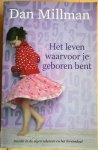 Millman, Dan - HET LEVEN WAARVOOR JE GEBOREN BENT.