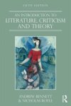 BENNETT, Andrew& Royle, Nicholas - An Introduction to Literature, Criticism and Theory - Fifth Edition