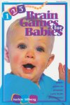 Silberg, Jackie - 125 Brain Games for Babies. Simple Games to Promote Early Brain Development