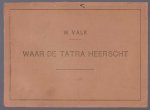 Will Valk - Waar de Tatra heerscht - (voorwoord van zijne excellentie M.P. Bozinov)