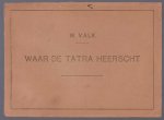Will Valk - Waar de Tatra heerscht - (voorwoord van zijne excellentie M.P. Bozinov)