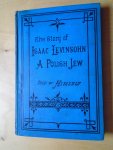 Levinsohn, Isaac - The Story of Isaac Levinsohn, A Polish Jew, Told by Himself