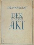 W. Warstat - Der schöne Akt Bildmäßige Aktphotographie, ihre Ästhetik und Technik