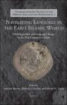 Antoine Borrut, Manuela Ceballos, Alison Vacca (eds) - Navigating Language in the Early Islamic World. Multilingualism and Language Change in the First Centuries of Islam