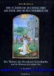 B. Brinkmann; - Flamische Buchmalerei am Ende des Burgunderreichs. Der Meister des Dresdener Gebetbuchs und die Miniaturisten seiner Zeit, 2 volumes