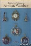 Sifakis, Carl & Maria-Luise - Beginner's Guide to Antique Watches