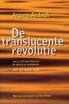 Ardagh, Arjuna - De Translucente revolutie.  Wat je zelf kunt doen om de wereld te veranderen.  Een spirituele visie