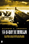 Stephen E Ambrose - Van D-day tot Berlijn