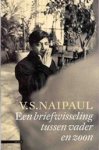 V.S Naipaul - Een briefwisseling tussen vader en zoon