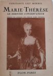 MORRIS Constance Lily - Marie-Thérèse. Le dernier Conservateur. (trad. de Maria Theresia. The Last Conservative - 1937)