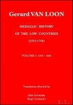 GERARD VAN LOON  /  John Saunders and Hugo Vanhoudt - MEDALLIC HISTORY OF THE LOW COUNTRIES VAN LOON, Van Loon books is iconic of documented by medals, jetons and coins.Numismatics,  4  volumes.