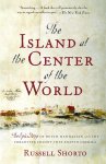 Russell Shorto - Island at the Center of the World The Epic Story of Dutch Manhattan and the Forgotten Colony That Shaped America