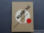 Div. aut. / Ons Erfdeel vzw. - Nulpunt 1945 : de Lage Landen een mensenleven later.