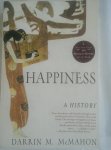 McMahon, Darrin M. - Happiness / A History