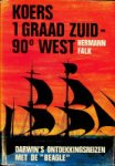 Falk, H - Koers 1 graad zuid-90 west Darwin's ontdekkingsreizen met de Beagle