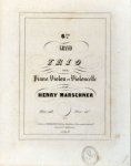 Marschner, Heinrich: - 6ème grand trio pour piano, violon et violoncelle. Oeuv. 148