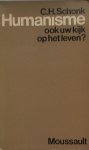 SCHONK, C.H., - Humanisme. Ook uw kijk op leven ?