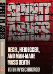 Wyschogrod, Edith. - Spirit in Ashes: Hegel, Heidegger, and Man-made mass Death.