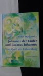Tradowsky, Peter, - Johannes der Täufer und Lazarus-Johannes. Vom Quell der Entwicklung.