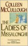 Colleen McCullough - LADIES OF MISSALONGHI,THE