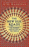 Peter Frankopan - The New Silk Roads