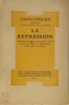 Joseph Pholien 270580 - La répression Méditations sur le nécessité d'une politique dans la répression pour faits de guerre
