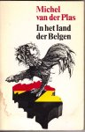 Plas, Michel van der - In het land der Belgen Plas, Michel van der - In het land der Belgen