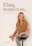 Elma van Vliet - Elma, vertel eens Een zoektocht naar verbinding