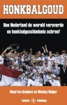 Wesley Meijer 91613, Maarten Kolsloot 90281 - Honkbalgoud hoe Nederland de wereld veroverde en honkbalgeschiedenis schreef