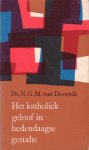 Doornik, Dr. N.G.M. van - Het katholiek geloof in hedendaagse gestalte