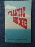 N.n.. - Atlantic Bridge. The Official Account of R.A.F. Transport Command's Ocean Ferry. Prepared for the Air Ministry by the Ministry of Information.