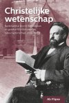Ab Flipse - Christelijke wetenschap Nederlandse rooms-katholieken en gereformeerden over de natuurwetenschap, 1880-1940