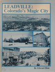 Edward Blair 179520 - Leadville, Colorado's Magic City