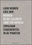 Ludo Bekker , Eric Min - Werken in het lelijkste land ter wereld  zorgzaam stadsherstel in praktijk
