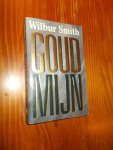 SMITH, WILBUR, - Goudmijn.
