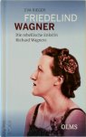 Eva Rieger 79941 - Friedelind Wagner - Die rebellische Enkelin Richard Wagners