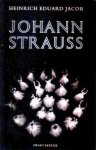 Jacob, H.E. - Johann Strauss. Vader en zoon. De geschiedenis van een muzikale wereldheerschappij