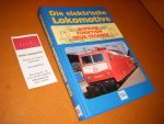 Bendel, Helmut - Die elektrische Lokomotive. Aufbau, Funktion, Neue Technik