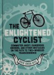 Weiss, Eben. - The enlightened cyclist: commuter angst, dangerous drivers, and other obstacles on the path of the two-wheeled transcendence.