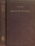 Bernard Textil - Ing  Walter  [duitstalig]  Vorwort Münchberg, im Dezember 1959 door Walter Bernard - Appretur der Textilien Mechanische und Chemische Technologie der Ausrüstung. Mit 274 Abbildungen mit das zwei - und mehrbad verfahren en nog veel meer en een bijlage,Ueber die nassknitterfestausrüstung von geweben aus baumwolle  [Dr.H.A.Wannow]