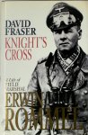 David Fraser - Knight's Cross A Life of Field Marshall Erwin Rommel