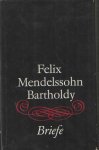 Mendelssohn Bartholdy, Felix - Briefe aus Leipziger Archiven. Herausgegeben von Hans-Joachim Rothe und Reinhard Szeskus