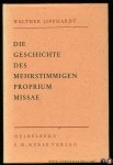 LIPPHARDT, Walther - Die Geschichte des mehrstimmigen Proprium Missae.